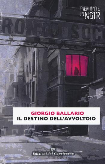 Il destino dell'avvoltoio - Giorgio Ballario - Libro Edizioni del Capricorno 2018, Piemonte in noir | Libraccio.it