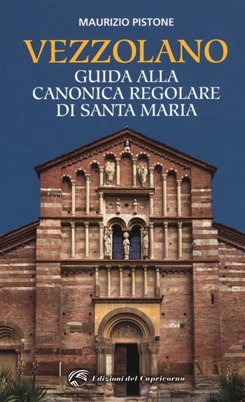 Vezzolano. Guida alla canonica regolare di Santa Maria - Maurizio Pistone - Libro Edizioni del Capricorno 2018 | Libraccio.it