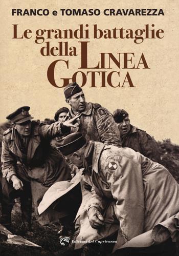 Le grandi battaglie della linea gotica - Franco Cravarezza, Tomaso Cravarezza - Libro Edizioni del Capricorno 2018 | Libraccio.it