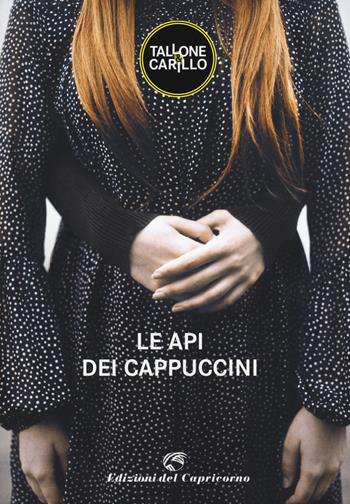 Le api dei cappuccini - Massimo Tallone, Biagio Fabrizio Carillo - Libro Edizioni del Capricorno 2018 | Libraccio.it