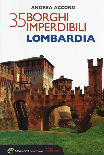 35 borghi imperdibili della Lombardia - Andrea Accorsi - Libro Edizioni del Capricorno 2018 | Libraccio.it
