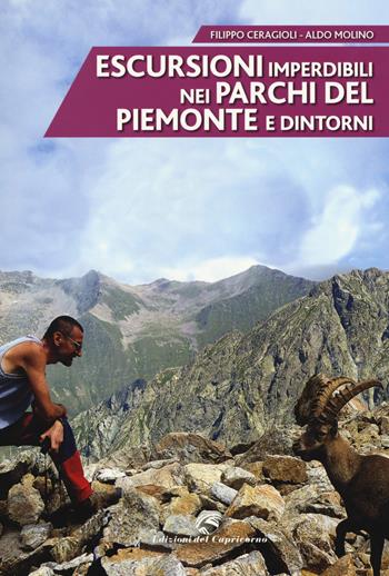 Escursioni imperdibili nei parchi del Piemonte e dintorni - Filippo Ceragioli, Aldo Molino - Libro Edizioni del Capricorno 2018 | Libraccio.it