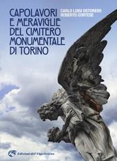Capolavori e meraviglie del cimitero monumentale Torino. Ediz. a colori