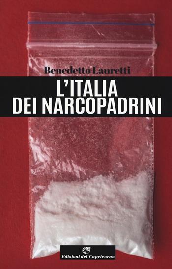 L' Italia dei narcopadrini - Benedetto Lauretti - Libro Edizioni del Capricorno 2018, Stella polare | Libraccio.it