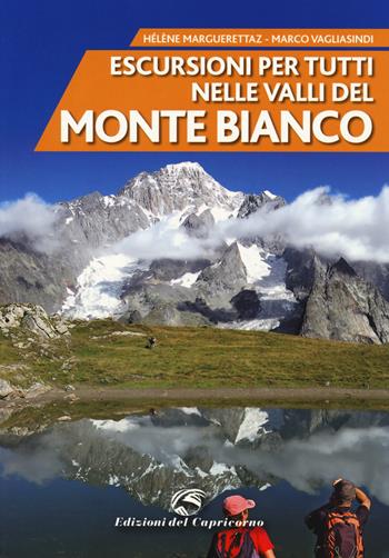 Escursioni per tutti nelle valli del Monte Bianco. Nuova ediz. - Héléne Marguerettaz, Marco Vagliasindi - Libro Edizioni del Capricorno 2019 | Libraccio.it
