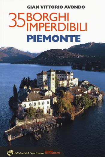 35 borghi imperdibili. Piemonte - Gian Vittorio Avondo - Libro Edizioni del Capricorno 2019 | Libraccio.it