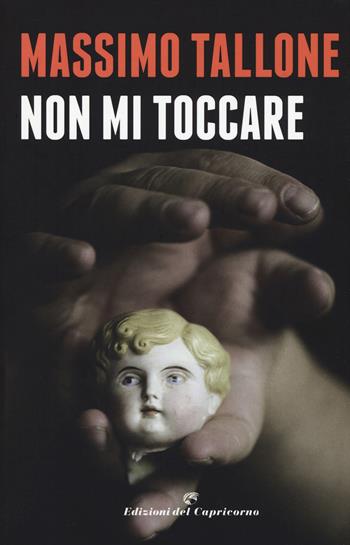 Non mi toccare - Massimo Tallone - Libro Edizioni del Capricorno 2019, La  metà oscura | Libraccio.it
