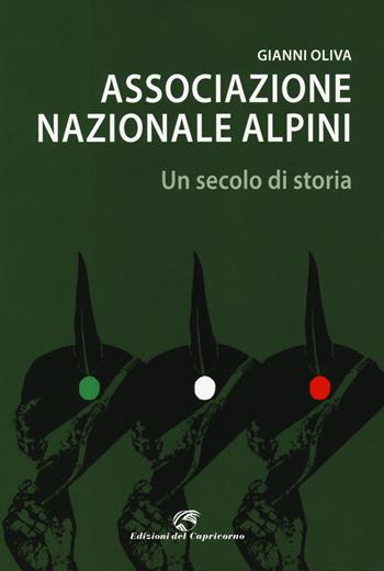 Associazione nazionale alpini. Un secolo di storia - Gianni Oliva - Libro Edizioni del Capricorno 2019 | Libraccio.it