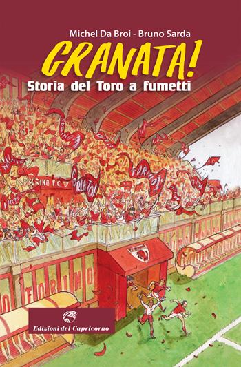Granata! Storia del Toro a fumetti - Bruno Sarda, Michel Da Broi - Libro Edizioni del Capricorno 2020 | Libraccio.it