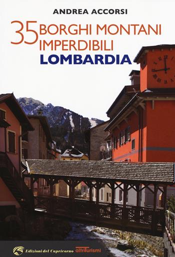 35 borghi montani imperdibili. Lombardia - Andrea Accorsi - Libro Edizioni del Capricorno 2019 | Libraccio.it