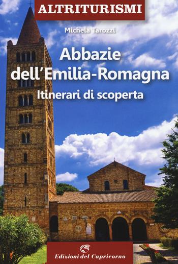 Abbazie e santuari dell'Emilia Romagna. Itinerari di scoperta - Michela Tarozzi - Libro Edizioni del Capricorno 2020, Altriturismi | Libraccio.it