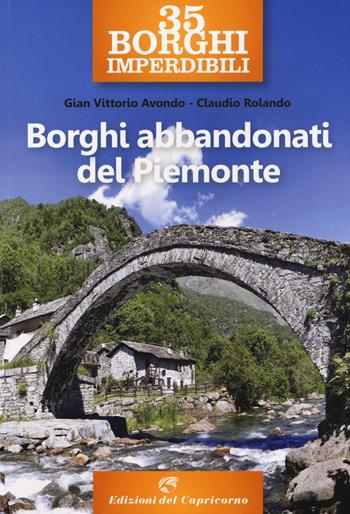 35 borghi imperdibili. Borghi abbandonati del Piemonte - Gian Vittorio Avondo, Claudio Rolando - Libro Edizioni del Capricorno 2020 | Libraccio.it