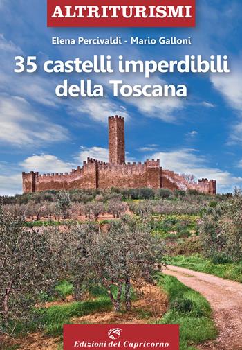 35 castelli imperdibili della Toscana - Elena Percivaldi, Mario Galloni - Libro Edizioni del Capricorno 2020, Altriturismi | Libraccio.it