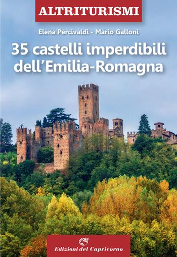 35 castelli imperdibili dell'Emilia Romagna - Elena Percivaldi, Mario Galloni - Libro Edizioni del Capricorno 2020, Altriturismi | Libraccio.it