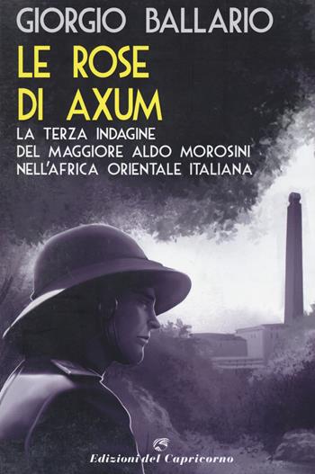 Le rose di Axum - Giorgio Ballario - Libro Edizioni del Capricorno 2021 | Libraccio.it
