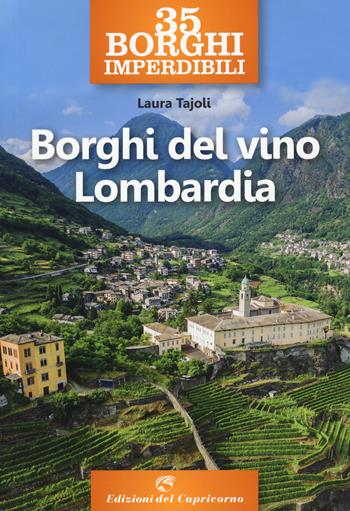 35 borghi del vino Lombardia - Laura Tajoli - Libro Edizioni del Capricorno 2021 | Libraccio.it
