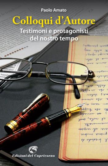 Colloqui d'autore. Testimoni e protagonisti del nostro tempo - Paolo Amato - Libro Edizioni del Capricorno 2020 | Libraccio.it
