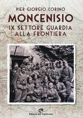 Moncenisio IX settore. La guardia alla frontiera - Pier Giorgio Corino - Libro Edizioni del Capricorno 2020 | Libraccio.it