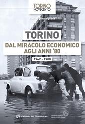 Torino dal miracolo economico agli anni '80. 1962-1980