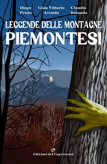 Leggende delle montagne piemontesi - Diego Priolo, Gian Vittorio Avondo, Claudio Rolando - Libro Edizioni del Capricorno 2021 | Libraccio.it