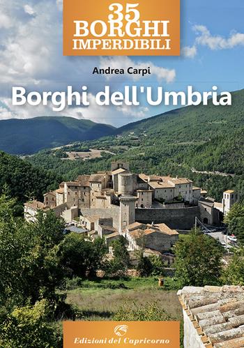 35 borghi imperdibili. Umbria - Andrea Carpi - Libro Edizioni del Capricorno 2021 | Libraccio.it