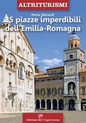 25 piazze imperdibili dell'Emilia-Romagna