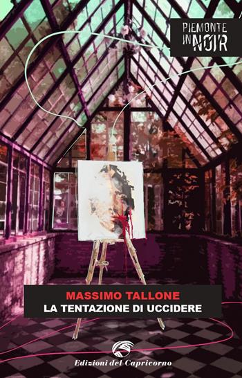 La tentazione di uccidere - Massimo Tallone - Libro Edizioni del Capricorno 2022, Piemonte in noir | Libraccio.it