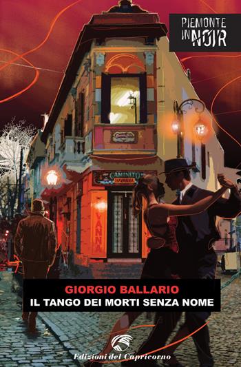 Il tango dei morti senza nome - Giorgio Ballario - Libro Edizioni del Capricorno 2022, Piemonte in noir | Libraccio.it