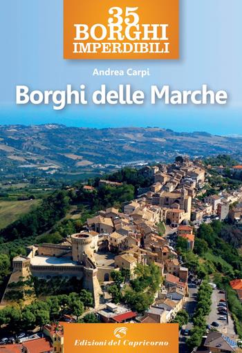 35 borghi imperdibili. Borghi delle Marche - Andrea Carpi - Libro Edizioni del Capricorno 2022 | Libraccio.it