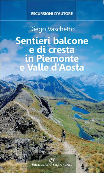 Sentieri balcone e di cresta in Piemonte e Valle d'Aosta - Diego Vaschetto - Libro Edizioni del Capricorno 2022, Escursioni d'autore | Libraccio.it