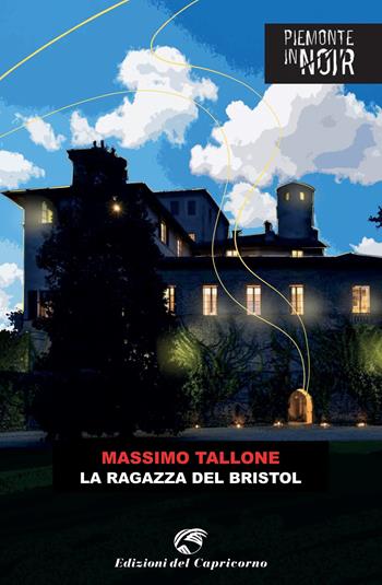 La ragazza del Bristol - Massimo Tallone - Libro Edizioni del Capricorno 2023, Piemonte in noir | Libraccio.it