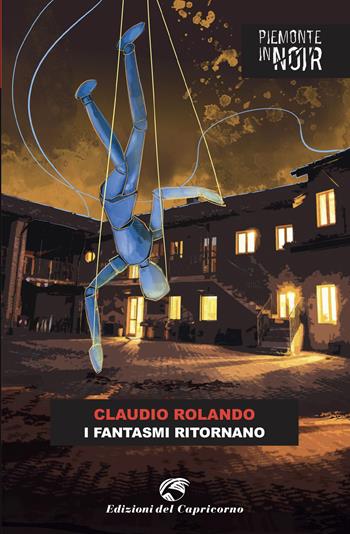 I fantasmi ritornano - Claudio Rolando - Libro Edizioni del Capricorno 2023, Piemonte in noir | Libraccio.it