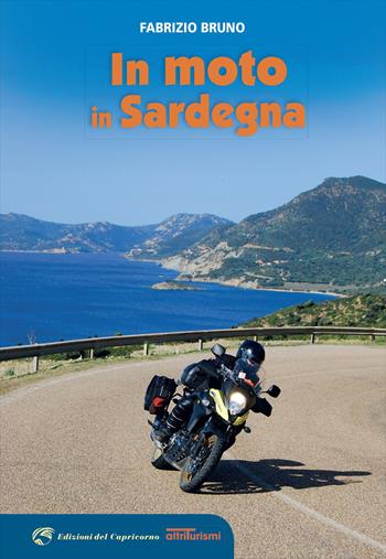 In moto in Sardegna - Fabrizio Bruno - Libro Edizioni del Capricorno 2023 | Libraccio.it