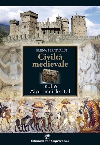 Civiltà medievale sulle Alpi occidentali - Elena Percivaldi - Libro Edizioni del Capricorno 2023 | Libraccio.it
