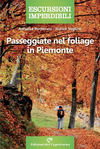Passeggiate nel foliage in Piemonte - Annalisa Porporato, Franco Voglino - Libro Edizioni del Capricorno 2023 | Libraccio.it