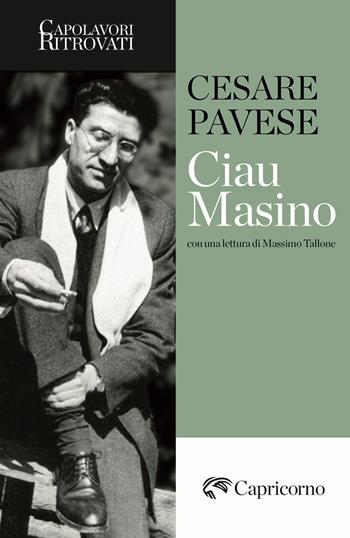 Ciau Masino - Cesare Pavese - Libro Edizioni del Capricorno 2024, Capolavori ritrovati | Libraccio.it