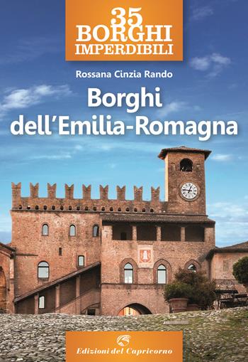 35 borghi imperdibili. Borghi dell'Emilia Romagna - Rossana Cinzia Rando - Libro Edizioni del Capricorno 2024 | Libraccio.it