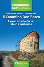 Il cammino Don Bosco. A passo lento tra Torino, Chieri e l'astigiano