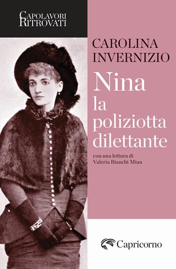 Nina la poliziotta dilettante - Carolina Invernizio - Libro Edizioni del Capricorno 2024, Capolavori ritrovati | Libraccio.it