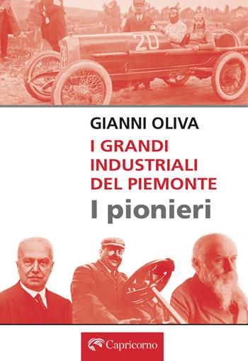 I grandi industriali del Piemonte. I pionieri - Gianni Oliva - Libro Edizioni del Capricorno 2024 | Libraccio.it