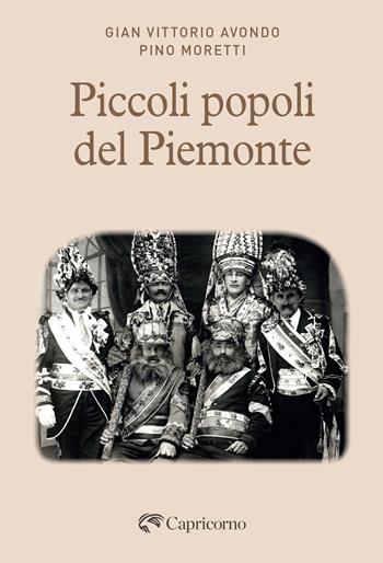 Piccoli popoli del piemonte - Gian Vittorio Avondo, Pino Moretti - Libro Edizioni del Capricorno 2024 | Libraccio.it