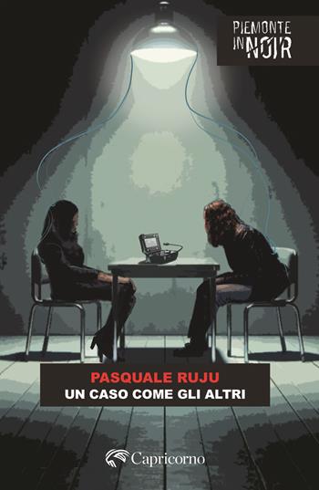 Un caso come gli altri - Pasquale Ruju - Libro Edizioni del Capricorno 2025, Piemonte in noir | Libraccio.it