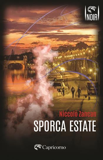 Sporca estate - Niccolò Zancan - Libro Edizioni del Capricorno 2025 | Libraccio.it