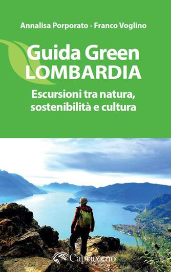 Guida green Lombardia. Escursioni tra natura, sostenibilità e cultura - Franco Voglino, Annalisa Porporato - Libro Edizioni del Capricorno 2026, Escursioni imperdibili | Libraccio.it