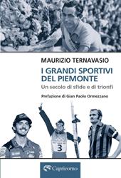 I grandi sportivi del Piemonte. Un secolo di sfide e trionfi