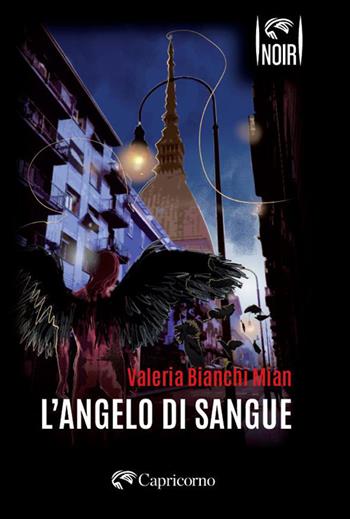 L'angelo di sangue - Valeria Bianchi Mian - Libro Edizioni del Capricorno 2026, Capricorno in noir | Libraccio.it