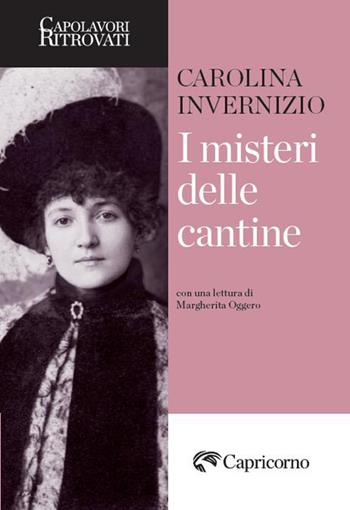 I misteri delle cantine - Carolina Invernizio - Libro Edizioni del Capricorno 2026, Capolavori ritrovati | Libraccio.it