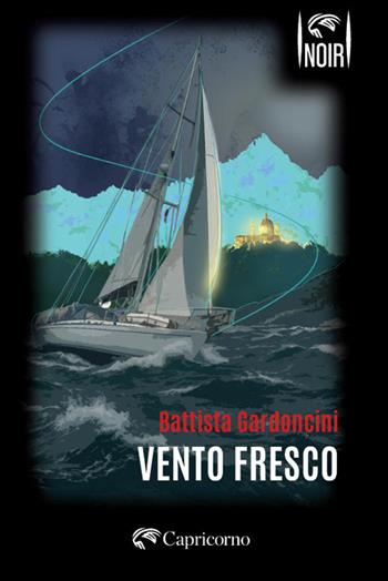 Vento fresco - Battista Gardoncini - Libro Edizioni del Capricorno 2026, Capricorno in noir | Libraccio.it