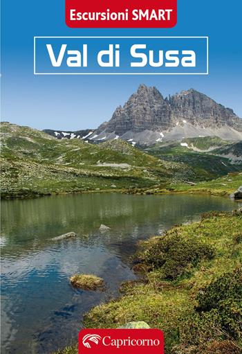 Val di Susa. Escursioni smart - Gian Vittorio Avondo, Claudio Trova, Diego Vaschetto - Libro Edizioni del Capricorno 2026 | Libraccio.it