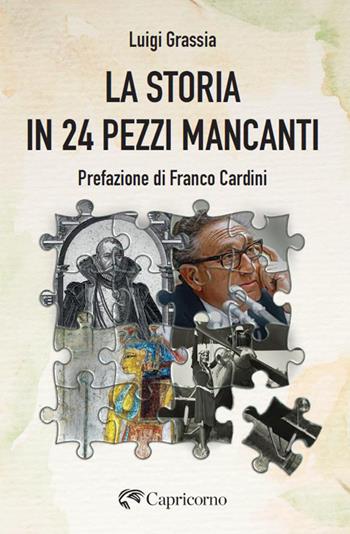 La storia in 24 pezzi mancanti - Luigi Grassia - Libro Edizioni del Capricorno 2026 | Libraccio.it
